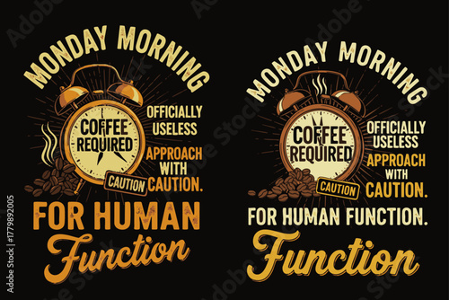 A humorous t-shirt design for coffee lovers, perfect for Monday mornings, featuring a vintage alarm clock and the need for caffeine to function.