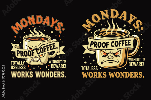 Humorous t-shirt design showcasing a coffee mug with an angry face, perfect for those who need their morning caffeine fix to get through Mondays.