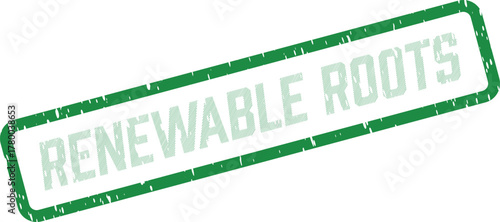 Distressed green Renewable Roots text in a grunge rubber stamp for sustainable ecological growth