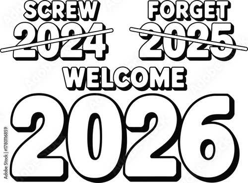 Screw 2024, Forget 2025, Welcome 2026 - New Year Graphic