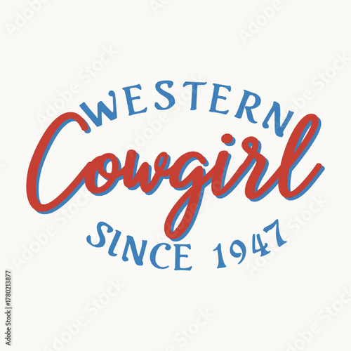 Vintage typography in red and blue script. Retro style, Western Cowgirl Since 1947, inspired by American western fashion, rodeo culture, and classic ranch style design, t-shirt print
