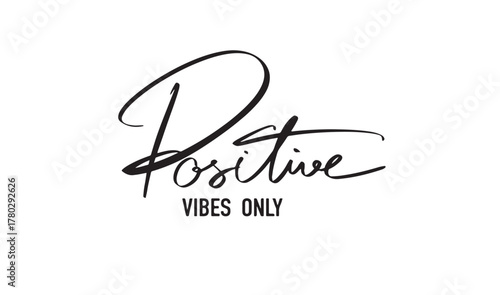 Positive Vibes only text font hand written lettering script black color object icon happy positive vibes only quote motivation print fashion positive vibes only vintage encouragement enjoy funny event