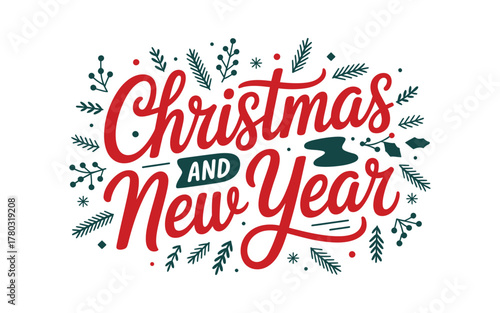 Festive calligraphy announces Christmas and New Year celebrations with decorative evergreen branches and berries.