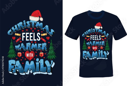 Christmas Feels Warmer with Family" Matching Holiday T-Shirt Design
