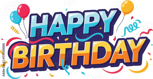Happy birthday typography with balloons and confetti on a clean white background for celebration