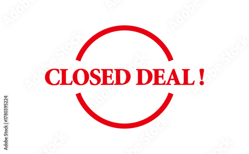 CLOSED DEAL ! - CLOSED DEAL ! words written on Red Rubber Stamp 

