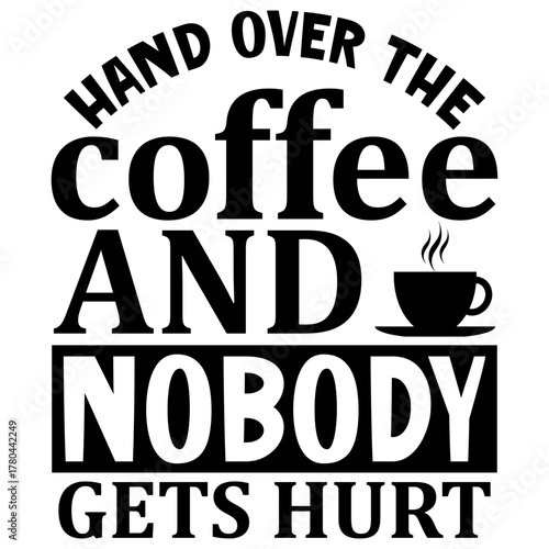 Hand over the coffee and nobody gets hurt