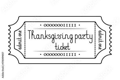 Thanksgiving party ticket "Admit One." Sketch. Handwritten lettering. Vector illustration. Tear-off ticket with a serial number. Outline on an isolated white background. Doodle style. Coloring book.