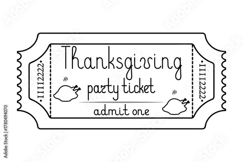 Thanksgiving party. Ticket admit one. Roasted turkey. Sketch. Handwritten lettering. Vector illustration. Tear-off ticket with number. Outline on isolated white background. Doodle style. Coloring book