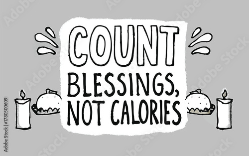 “Count Blessings, Not Calories” hand-drawn on torn paper with candles and pies, gratitude-themed.
