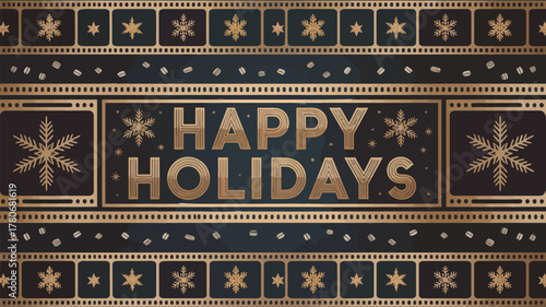 Elegant gold happy holidays text with snowflake film strip border and festive patterns on dark background