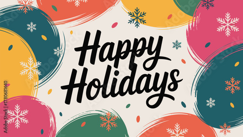 Happy holidays text with colorful abstract brush strokes and snowflakes on a light background