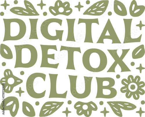 Digital detox club phone addiction girl support group logo screen time reduction challenge retreat shirt design. Slow living healthy lifestyle quotes green aesthetic floral lettering printable poster.