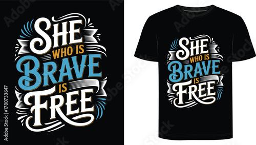 She Who Is Brave Is Free T Shirt Design