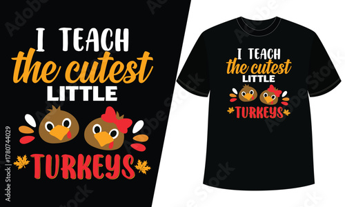 I Teach The Cutest Little Turkeys Thanksgiving Teacher Quote | Classroom Appreciation Design