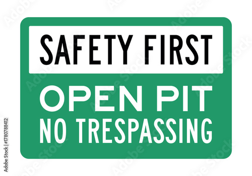 Safety First – Open Pit – No Trespassing sign for industrial and construction zone hazard prevention