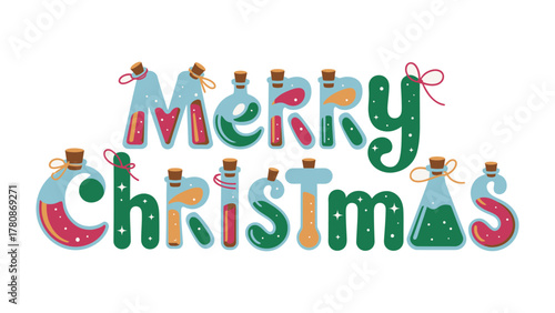 Merry Christmas Potion Bottles: Festive illustration of Merry Christmas spelled out with colorful potion bottles, adorned with whimsical details and vibrant hues.
