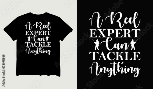 A reel expert can tackle anything t-shirt design for t-shirt quotes or poster svg printable cut file