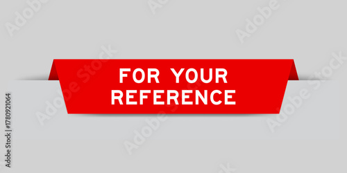 Red color inserted label with word for your reference on gray background