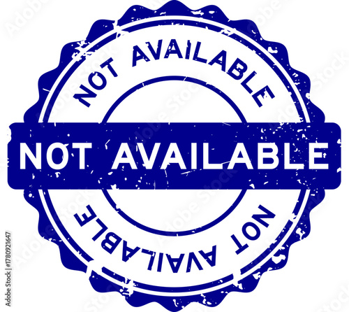 Grunge blue not available word round rubber seal stamp on white background