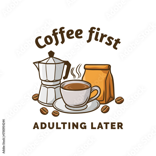 Coffee First Adulting Later Illustration with Moka Pot and Coffee Cup