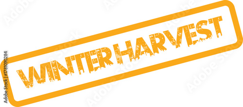 Rustic orange weathered stamp clearly stating Winter Harvest signifying seasonal agricultural output and end of year bounty