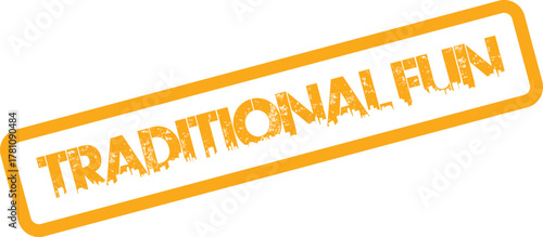 A cheerful orange aged stamp displaying the playful phrase Traditional Fun evoking nostalgic enjoyment