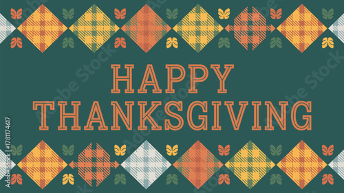 Happy thanksgiving greeting with a decorative border of plaid diamonds and leaves on a dark green background