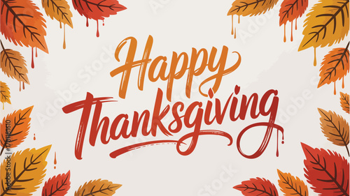 Happy thanksgiving handwritten text with colorful autumn leaves border and dripping paint effect