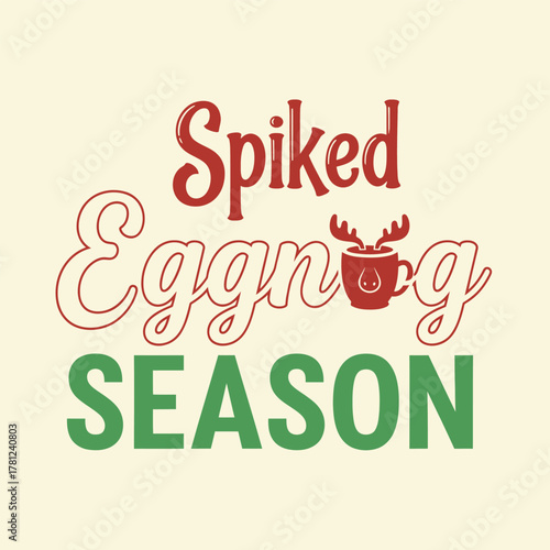 Spiked eggnog season vector design festive holiday illustration with reindeer mug perfect for cards and seasonal promotions typography t shirt design