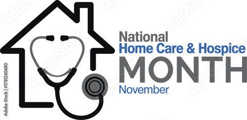 National Home Care and Hospice Month Banner Design Featuring House and Stethoscope Icon for November Healthcare Services and Elder Support Awareness