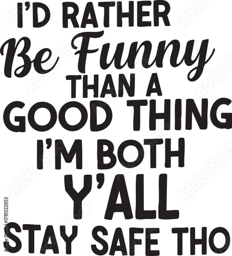 Id rather be funny than a good thing im both yall stay safe tho text art