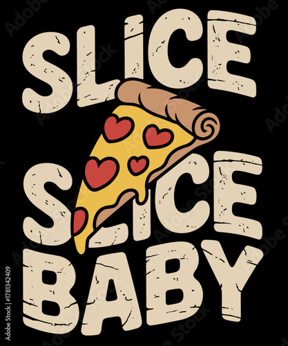 Pizza Slice Slice Baby Funny Italian Food Lovers Retro