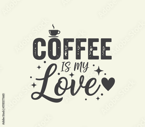 Coffee is m love hand drawn lettering . Coffee typography quote Design.