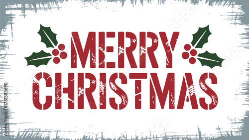 Rustic merry christmas text with holly berries and distressed grunge border for holiday greeting cards