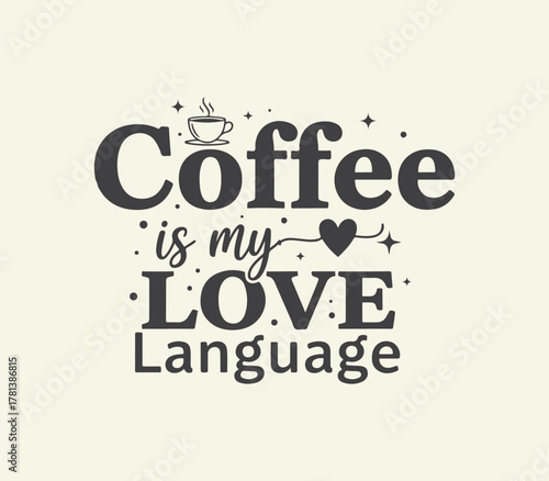 Coffee is my love language hand drawn lettering design.