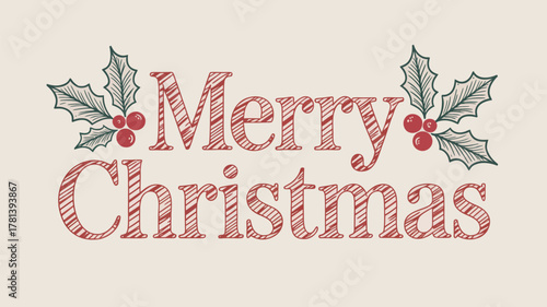 Hand drawn merry christmas text with holly berries and leaves on a cream background