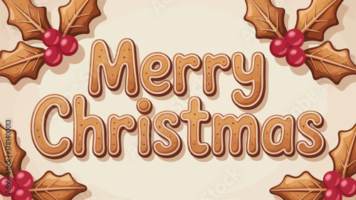 Festive merry christmas greeting text made of gingerbread cookies surrounded by holly leaves and berries