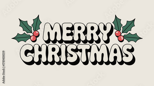 Retro merry christmas text with holly berries and leaves on a neutral background