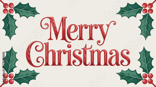 Festive merry christmas greeting with traditional red holly berries and green leaves on a cream background