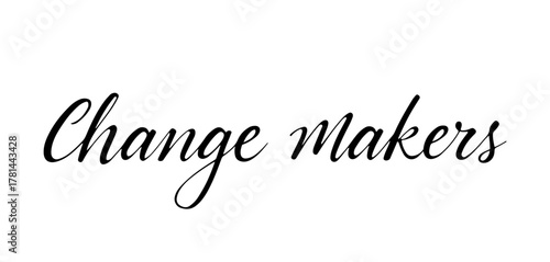 Handwritten inscription “Change Makers” in black ink calligraphy, transparent background