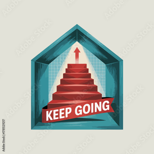 Featuring a stylized staircase within a framed house, this image conveys a powerful message about maintaining momentum and striving for success throughout life's challenges.