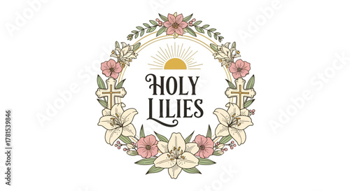 Elegant Floral Wreath with Religious Symbolism and 'Holy Lilies' Text Design