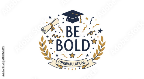 Inspiring Graduation Message: 'Be Bold' with Academic and Festive Elements