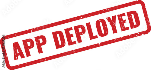 Red App Deployed grunge rubber stamp illustration indicating successful software application launch or release