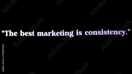 Quote on black background stating the best marketing is consistency in white serif typeface