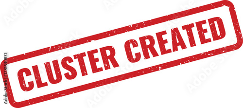 Bold red rectangular rubber stamp impression displaying the important phrase CLUSTER CREATED for digital projects