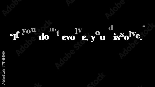 A motivational quote in white text on a black background stating if you don't evolve you dissolve