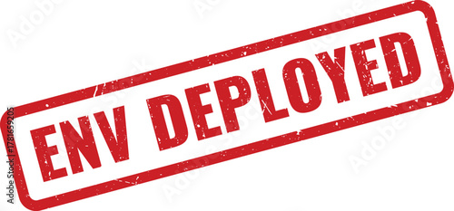 ENV Deployed Red Grunge Rubber Stamp Mark Signifying Environment Release and Operational Status