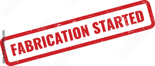 Rectangular red textured stamp displaying the words Fabrication Started marking new task